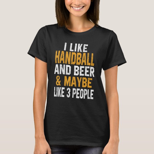 I Like Handball And Beer   Handball Bat   Men Wome T-Shirt (Front)