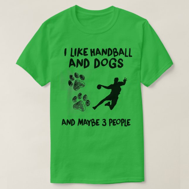 I Like Handball And Dogs Handball Quote Funny Hand T-Shirt (Design Front)