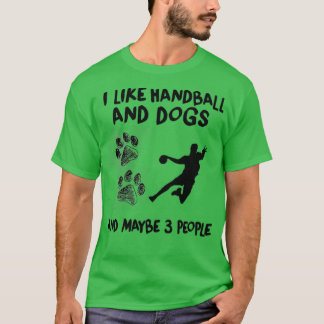 I Like Handball And Dogs Handball Quote Funny Hand T-Shirt