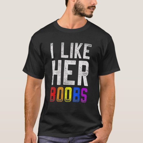 I Like Her Boobes Lgbt Pride Rainbow Support T_Shirt