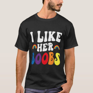 I Like Her Breast Lesbian Couples Lgbtq Funny Vale T-Shirt
