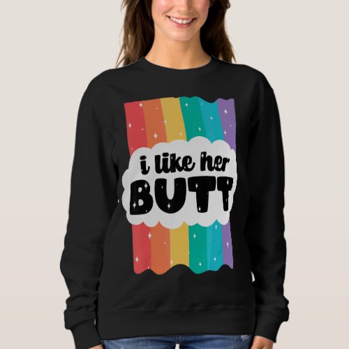 I Like Her Butt Compliment Lgbt Lesbian Matching C Sweatshirt