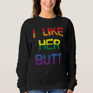 I Like Her Butt Compliment Lgbt Lesbian Matching C Sweatshirt