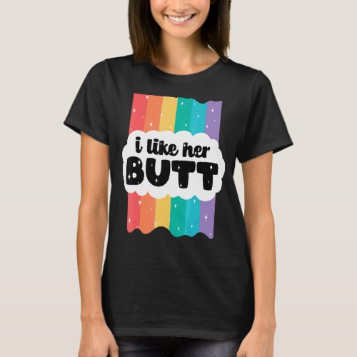 I Like Her Butt Compliment Lgbt Lesbian Matching C T_Shirt
