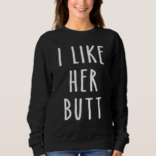 I Like Her Butt His Beard Matching Hishers Couples Sweatshirt