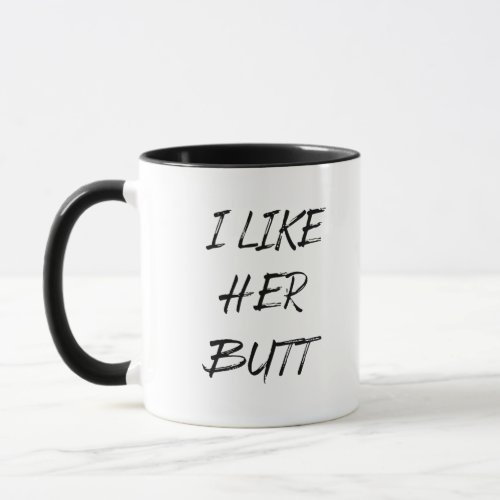 i like her butt mug