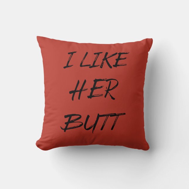 i like her butt throw pillow (Front)