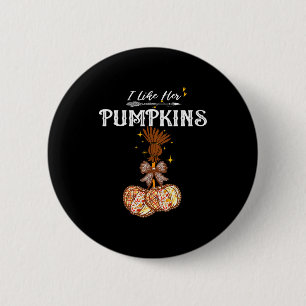 I Like Her Pumpkins She Likes My Broomstick Couple Button