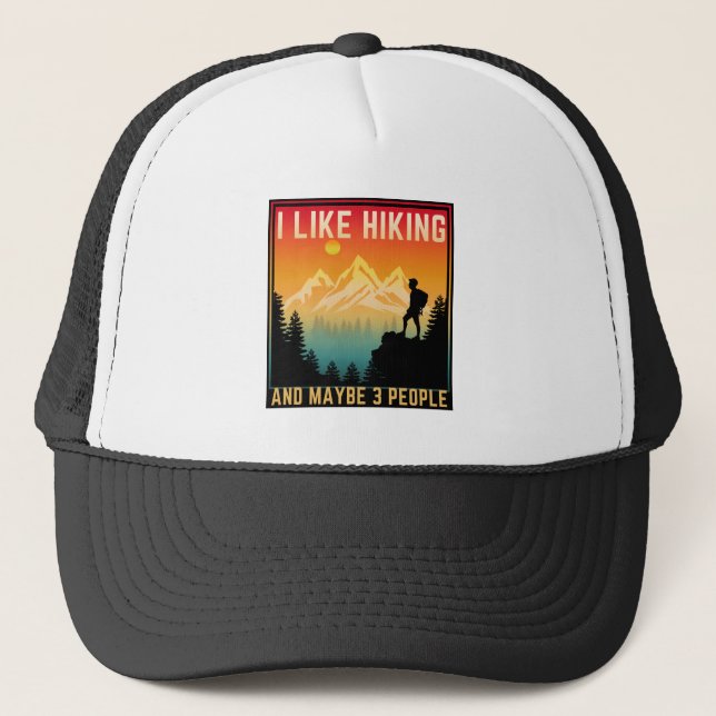 I Like Hiking And Maybe 3 People Trucker Hat (Front)