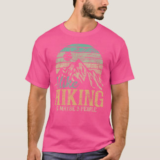 I Like Hiking Maybe 3 People - Backpacking Hiker T-Shirt