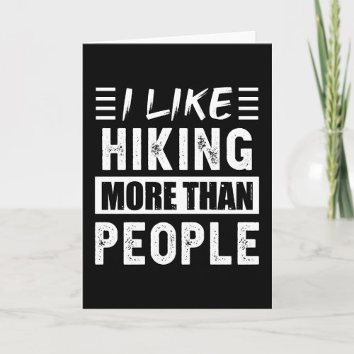 I like Hiking more than People Funny Card