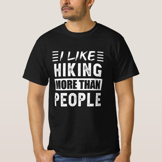 I like Hiking more than People Funny T-Shirt (Front)