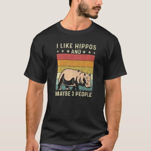 I Like Hippos And Maybe 3 People Retro 60s 70s Hip T_Shirt