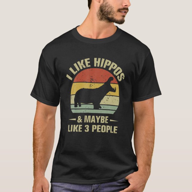 I Like Hippos And Maybe Like 3 People Hippo Hippop T-Shirt (Front)