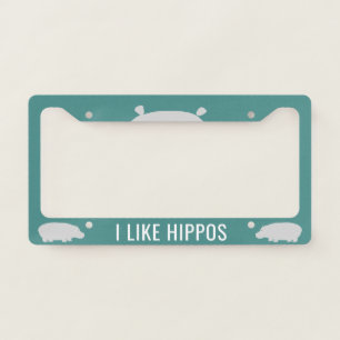I Like Hippos Cute Hippopotamuses Custom License Plate Frame