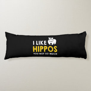 I Like Hippos You Not So Much Costume Gift Body Pillow