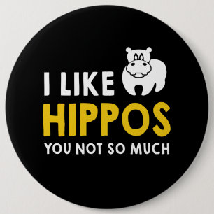 I Like Hippos You Not So Much Costume Gift Button