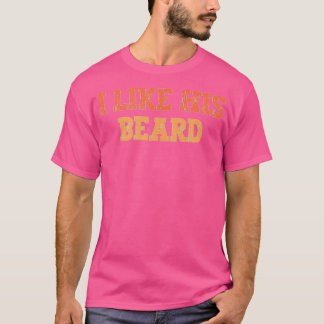 i like his beard 40 T-Shirt