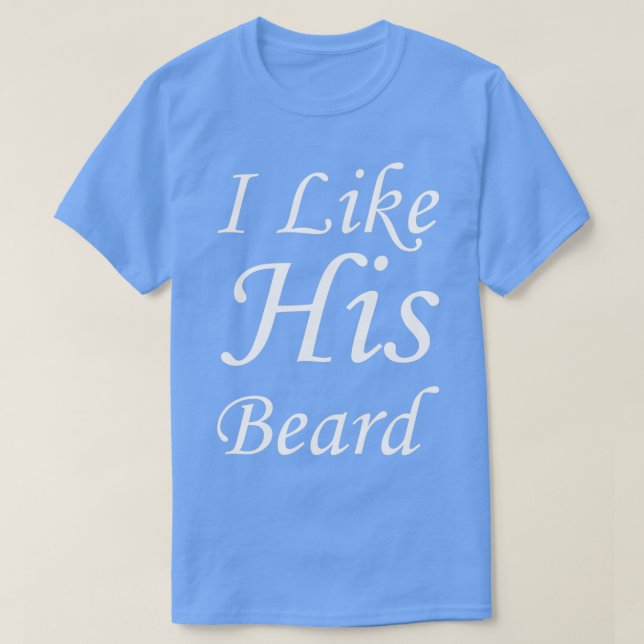I Like His Beard 51 T-Shirt (Design Front)