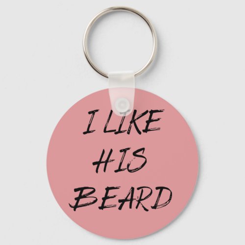 I like his beard beardedman funny keychain