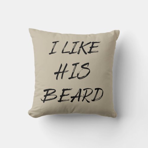 I like his beard beardedman funny throw pillow