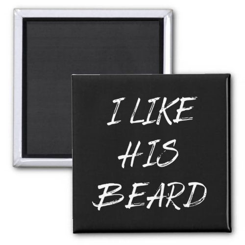 i like his beard  magnet
