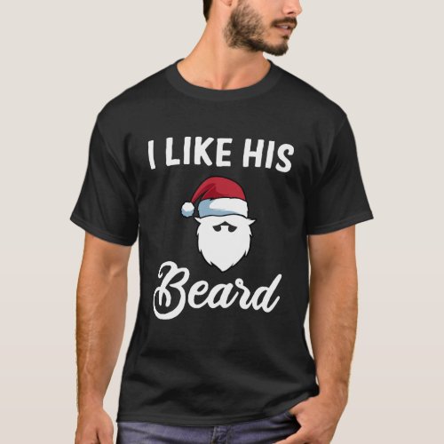 I Like His Beard Shirt For Funny Christmas Couples