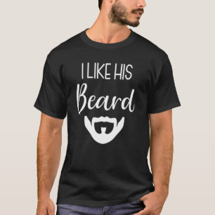 I Like His Beard T-Shirt