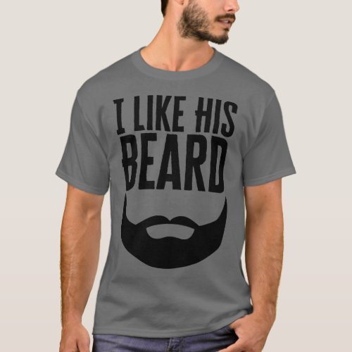 I Like His Beard T_Shirt