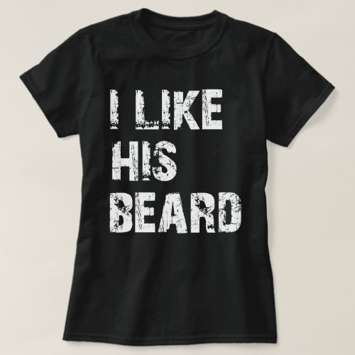 i like his beard T_Shirt