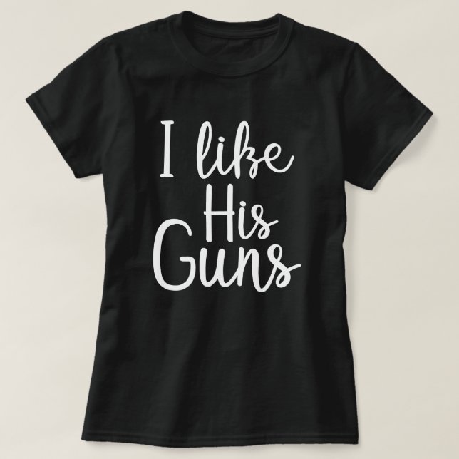 i like his guns T-Shirt (Design Front)
