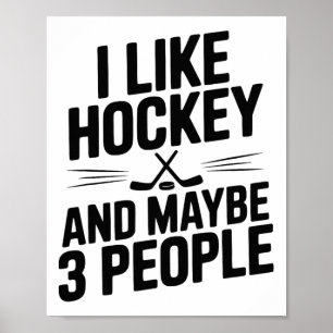 I Like Hockey And Maybe 3 People Funny Fan _1  Poster