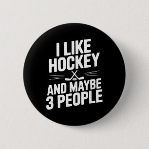 I Like Hockey And Maybe 3 People Funny Fan Button