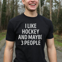 I Like Hockey And Maybe 3 People Funny