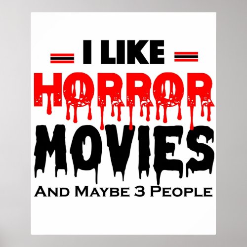 I Like Horror Movies And Maybe 3 People Funny Horr Poster