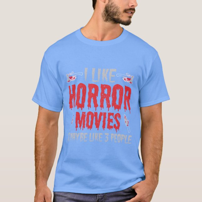 I Like Horror Movies And Maybe Likehree People gir T-Shirt (Front)