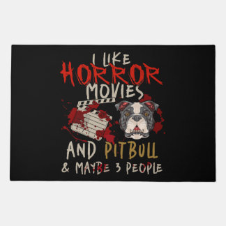 i like horror movies and pitbull and maybe 3 peopl doormat