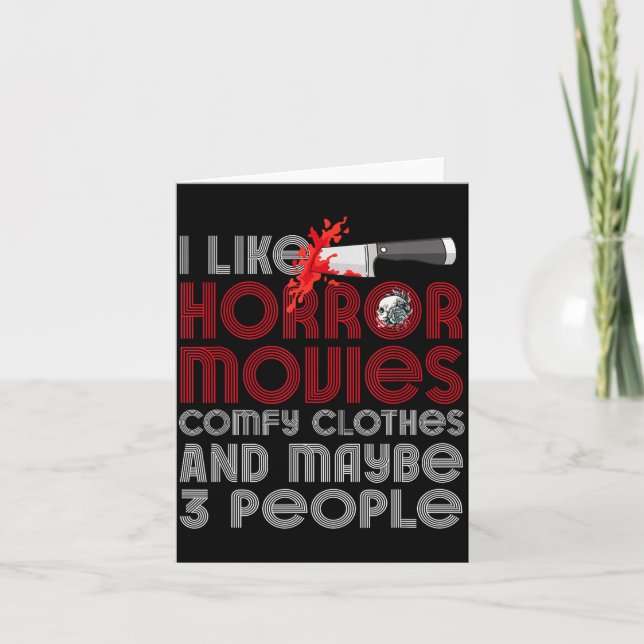 I Like Horror Movies Comfy Clothes And Maybe 3 Peo Card (Front)