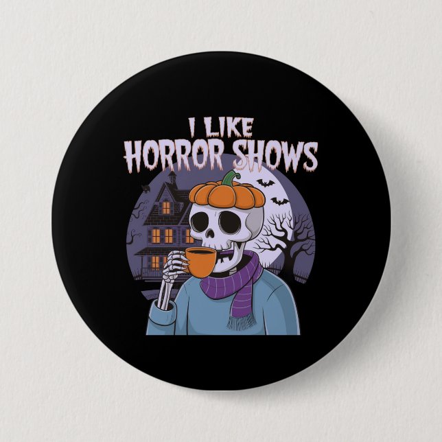 I Like Horror Shows Spooky Graphic Design Button (Front)