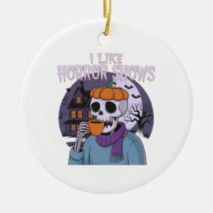 I Like Horror Shows Spooky Graphic Design Ceramic Ornament