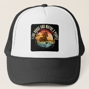 i like horse and maybe 3 people trucker hat