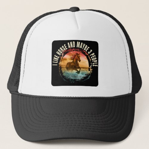 i like horse and maybe 3 people trucker hat