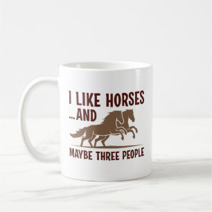 I Like Horses And Maybe 3 People Coffee Mug