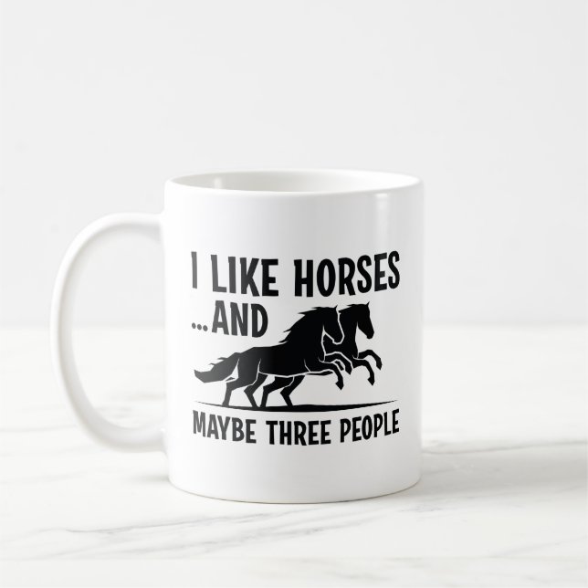 I Like Horses And Maybe 3 People Coffee Mug (Left)