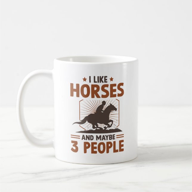 I Like Horses And Maybe 3 People Coffee Mug (Left)
