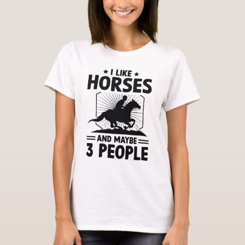 I Like Horses And Maybe 3 People T_Shirt