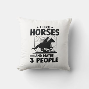 I Like Horses And Maybe 3 People Throw Pillow