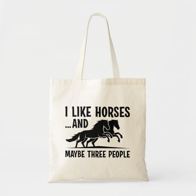 I Like Horses And Maybe 3 People Tote Bag (Front)