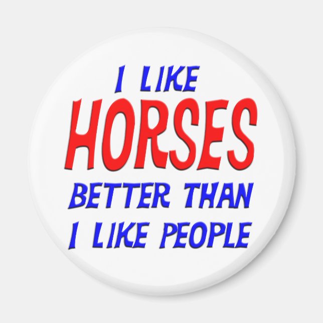I Like Horses Better Than I Like People Magnet (Front)