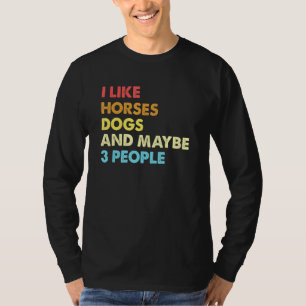 I Like Horses Dogs And Maybe 3 People Vintage Ridi T-Shirt